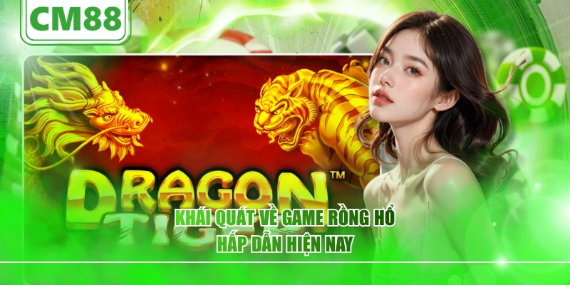 Khái quát về game Rồng Hổ hấp dẫn hiện nay